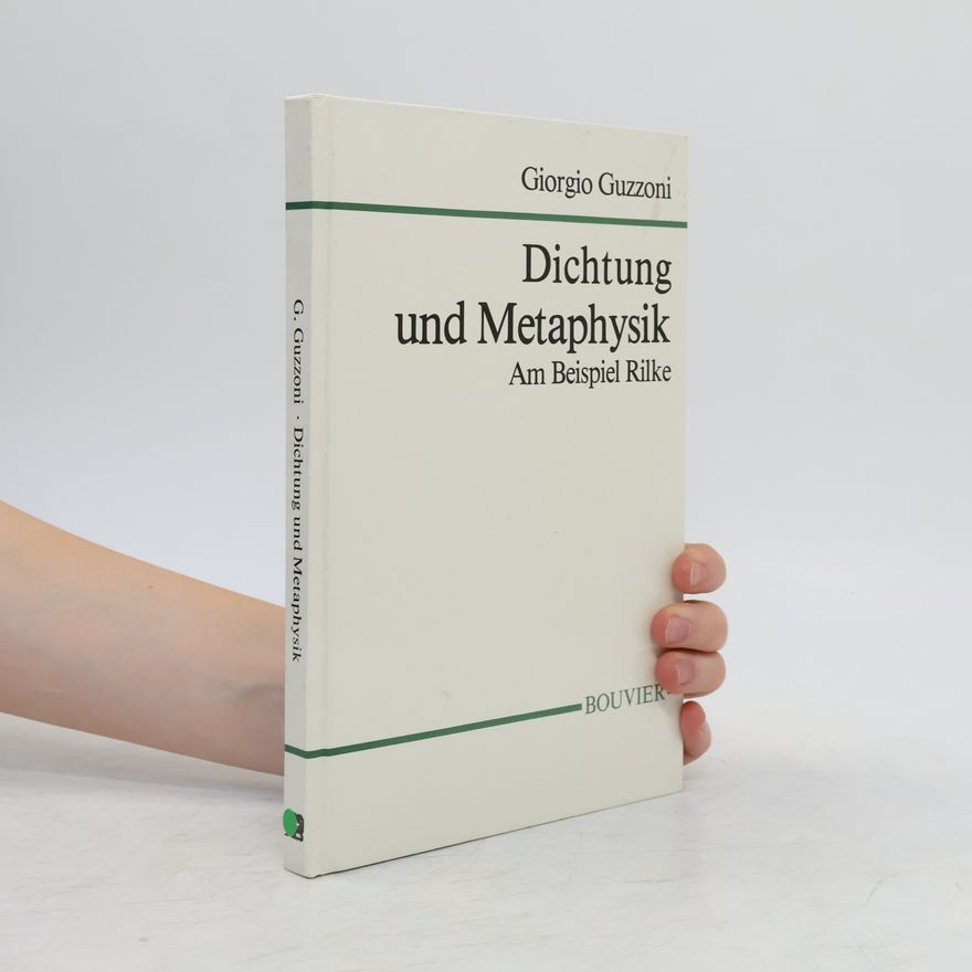 Giorgio Guzzoni Dichtung und Metaphysik am Beispiel Rilke