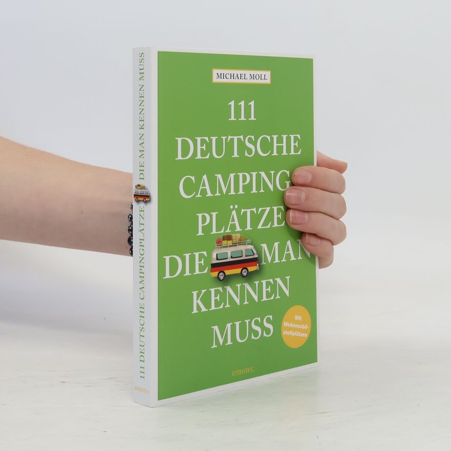 Michael Moll 111 deutsche Campingplätze, die man kennen muss