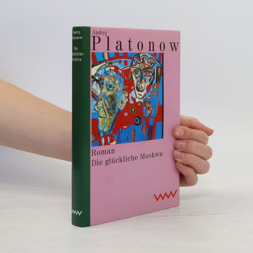 Andrei Platonowitsch Platonow Die glückliche Moskwa