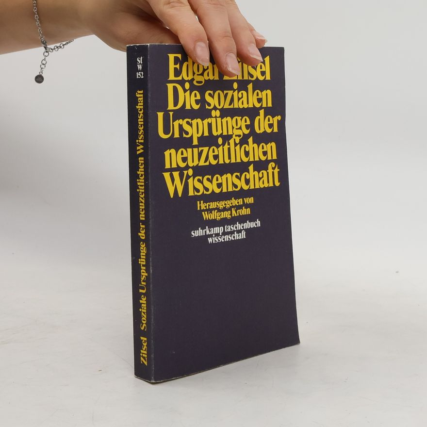 Edgar Zilsel Die sozialen Ursprünge der neuzeitlichen Wissenschaft