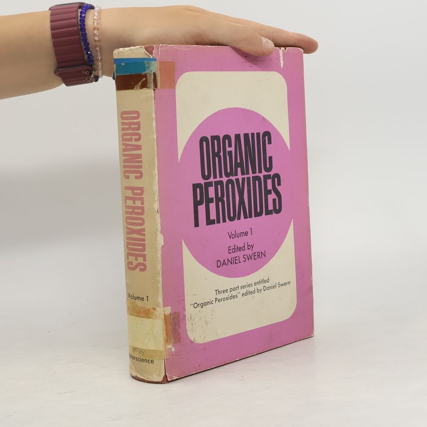 Daniel Swern Organic Peroxides. Volume I