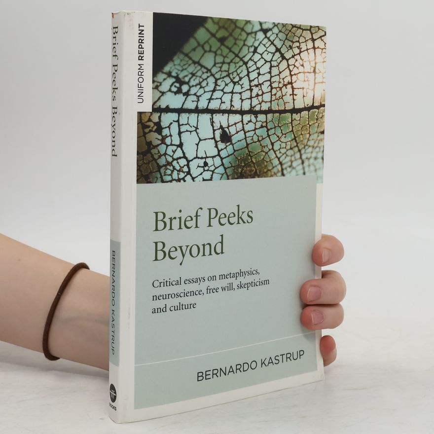 Bernardo Kastrup Brief Peeks Beyond