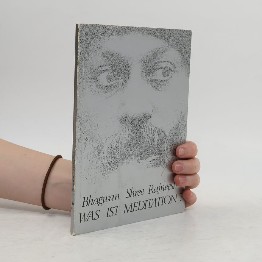 Bhagwan Shree Rajneesh Was ist Meditation ?