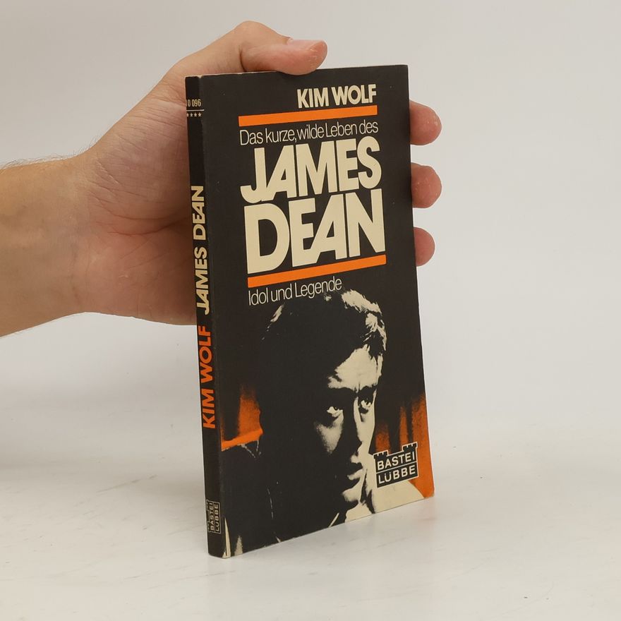 Kim Wolf Das kurze, wilde Leben des James Dean