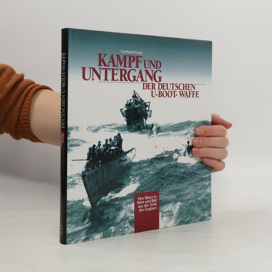 Gerhard Koop Kampf und Untergang der deutschen U-Boot-Waffe