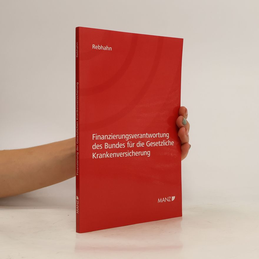 Robert Rebhahn Finanzierungsverantwortung des Bundes für die gesetzliche Krankenversicherung