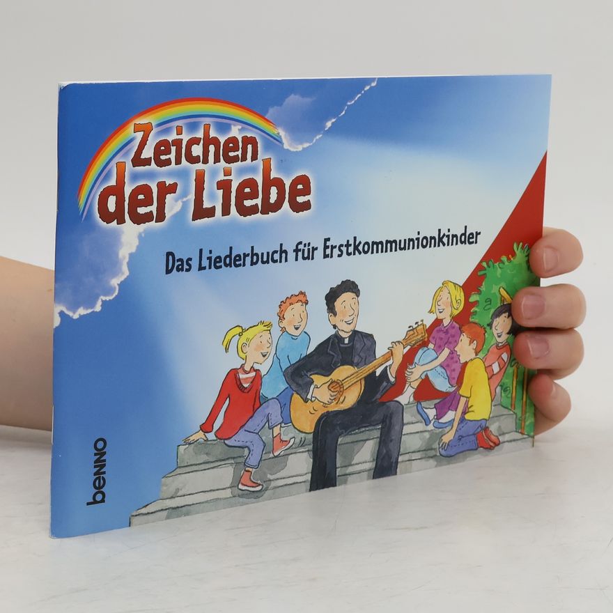 Ayline Plachta Zeichen der Liebe - Das Liederbuch für Erstkommunionkinder