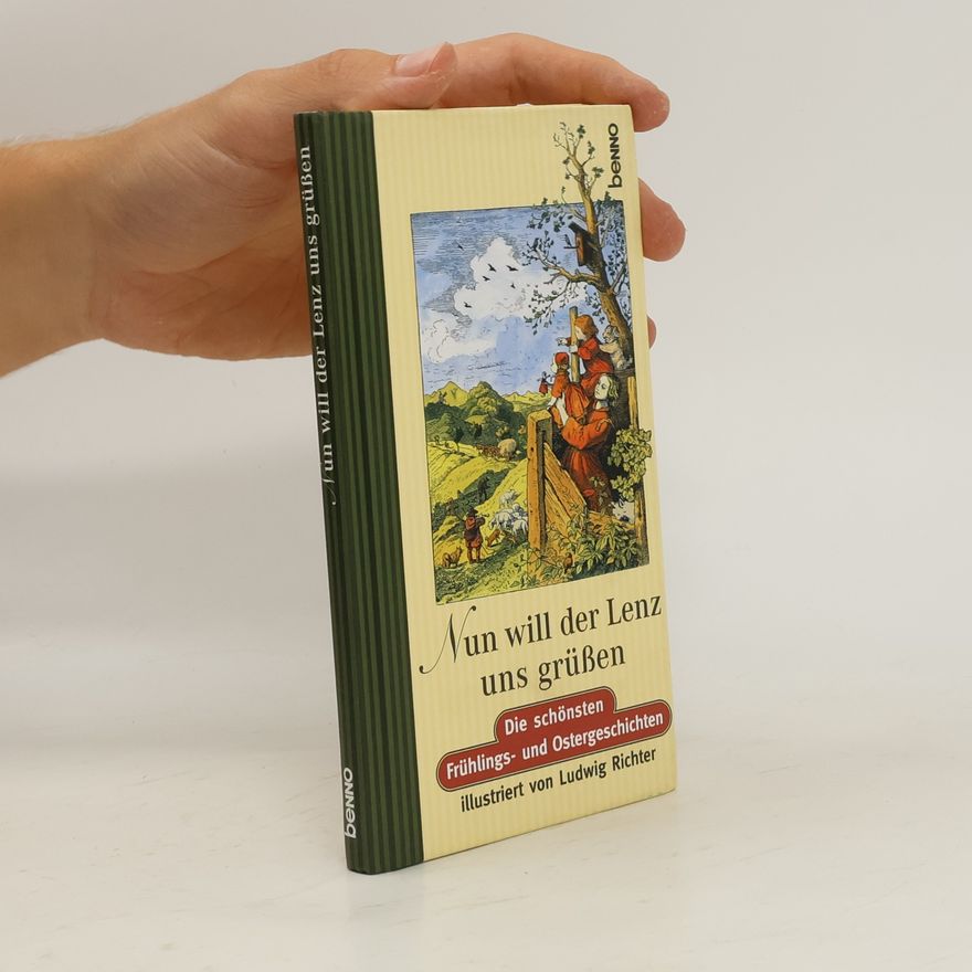 Ludwig Richter Nun will der Lenz uns grüßen