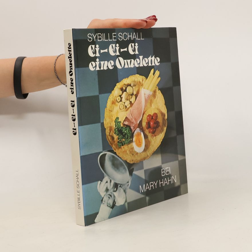 Sybille Schall Ei, ei, ei, eine Omelette