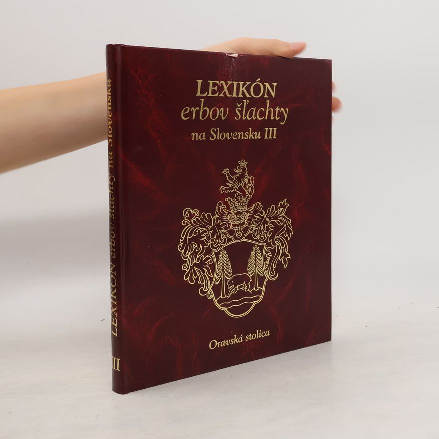 Soňa Maťugová Lexikón erbov šľachty na Slovensku III : Oravská stolica