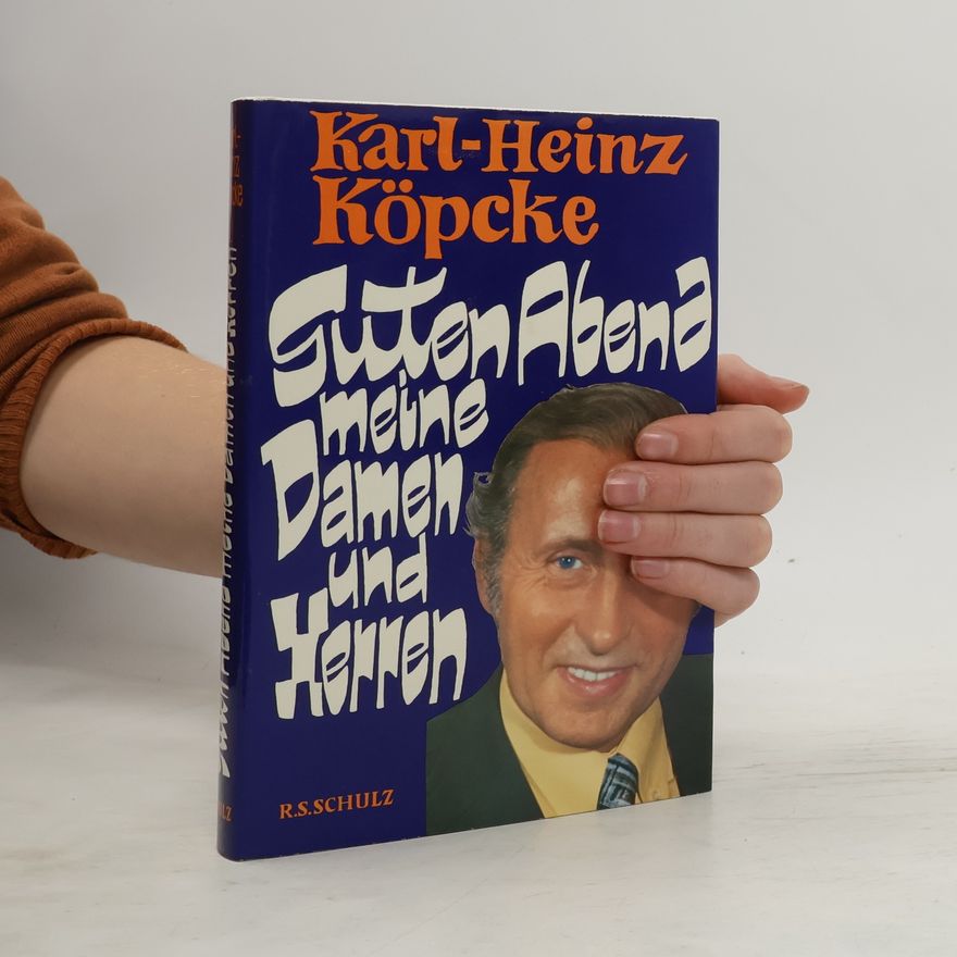 Karl- Heinz Köpcke Guten Abend, meine Damen und Herren