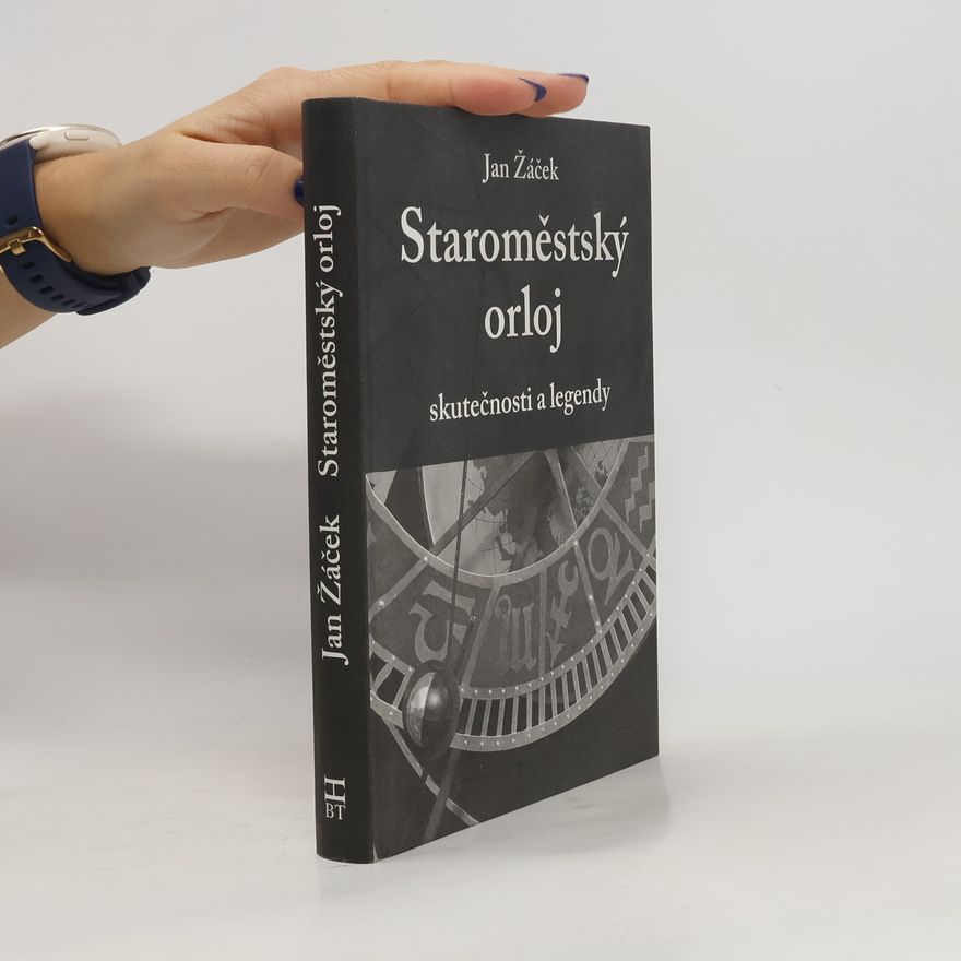 Jan Žáček Staroměstský orloj - skutečnosti a legendy