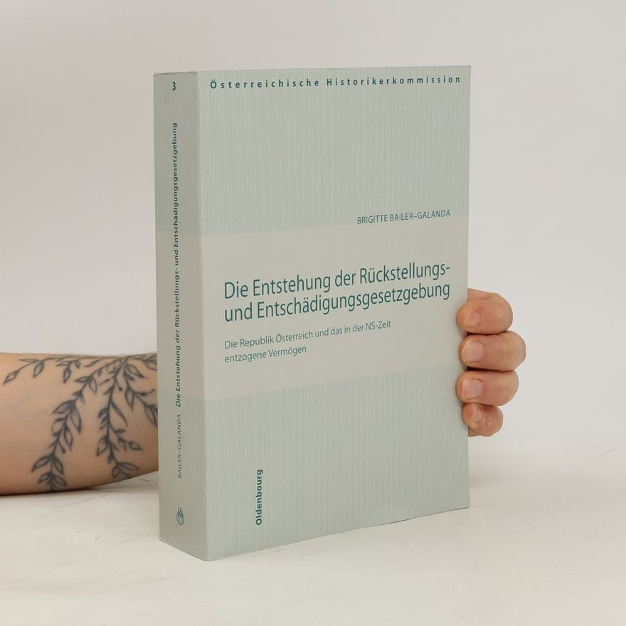 Brigitte Bailer-Galanda Österreichische Historikerkommission - 3: Die Entstehung der Rückstellungs- und Entschädigungsgesetzgebung