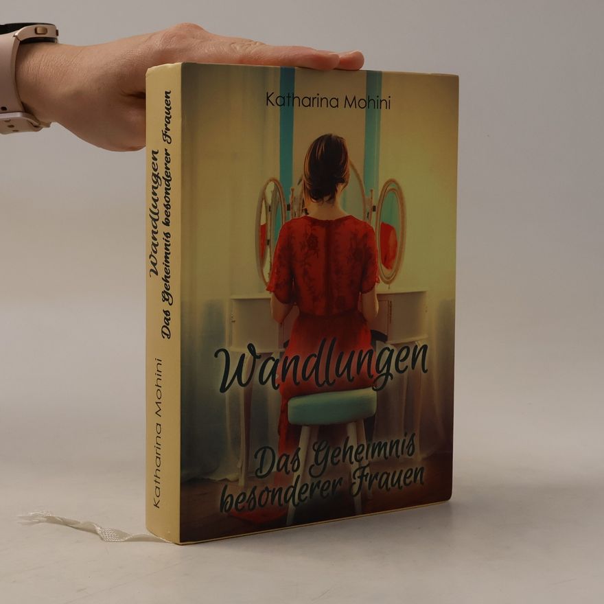 Katharina Mohini Wandlungen - Das Geheimnis besonderer Frauen
