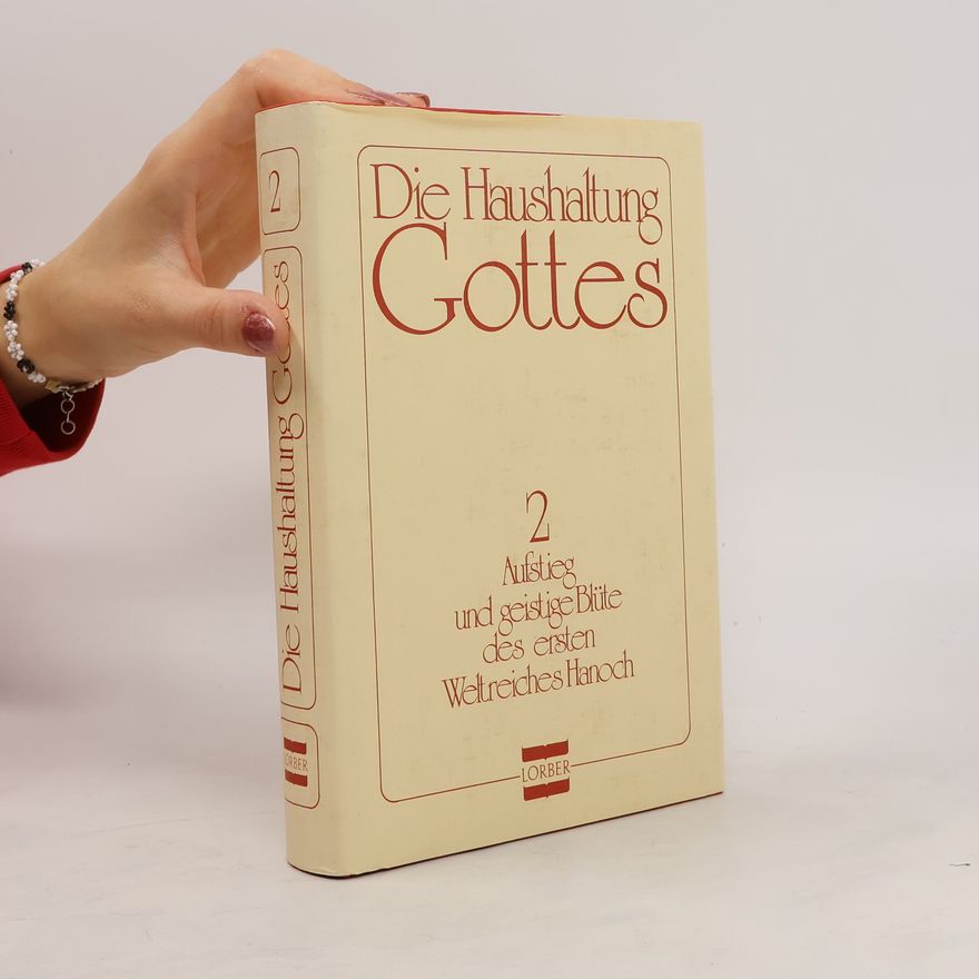 Jakob Lorber Die Haushaltung Gottes. Aufstieg und geistige Blüte des ersten Weltreiches Hanoch