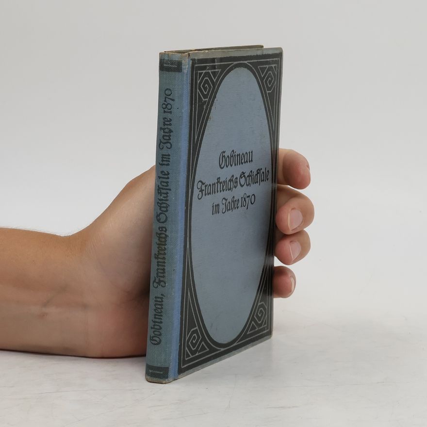 Gobineau Arthur de Frankreichs Schicksale im Jahre 1870