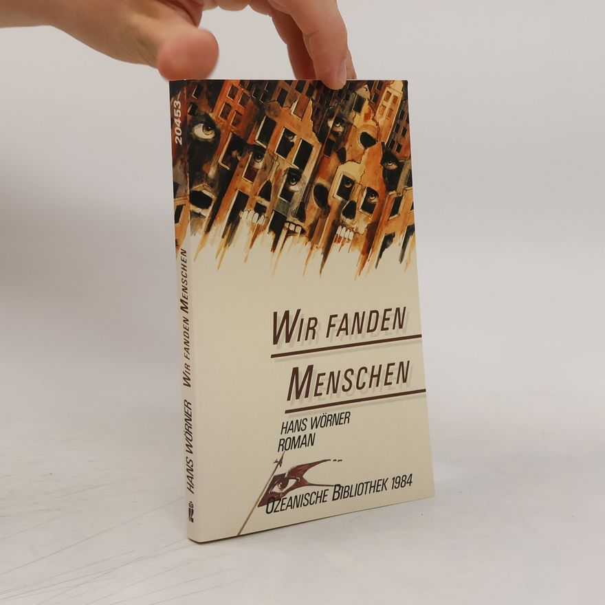 Hans Wörner Wir fanden Menschen. Roman
