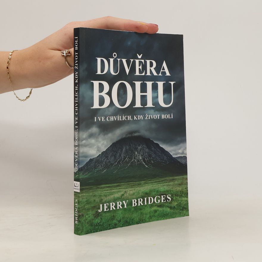 Jerry Bridges Důvěra Bohu i ve chvílích, kdy život bolí
