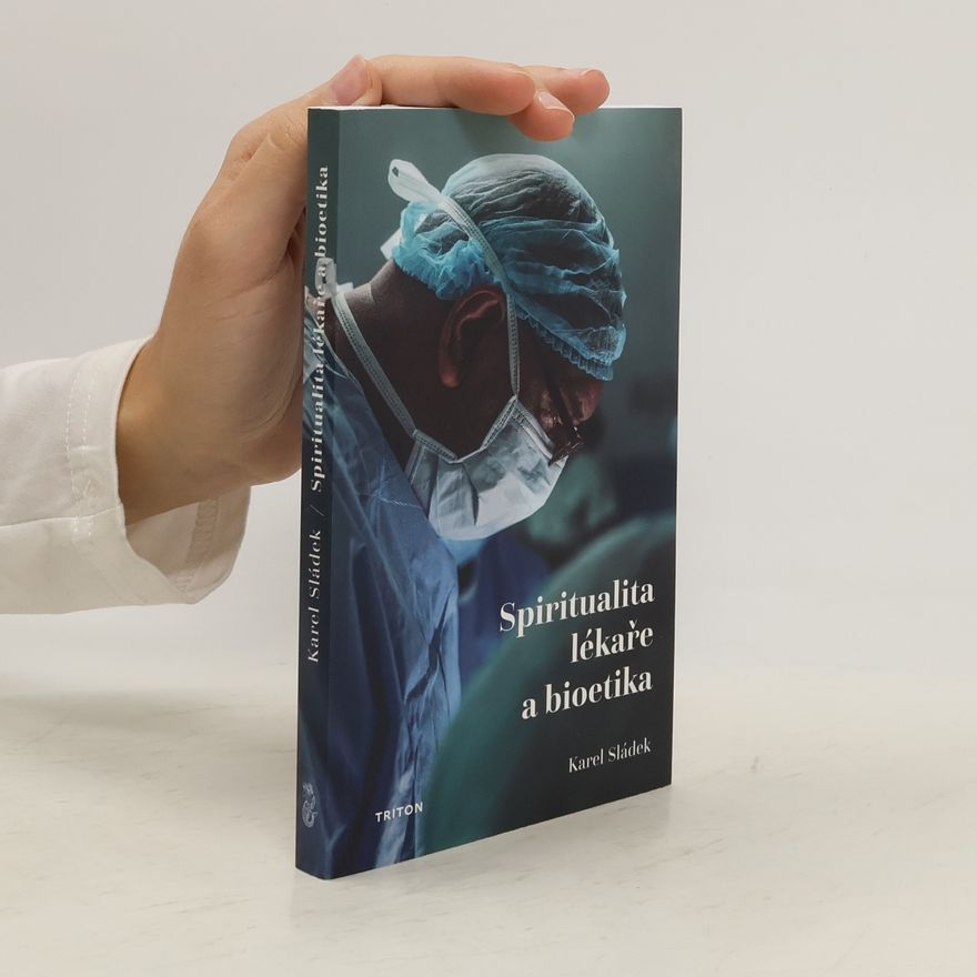 Karel Sládek Spiritualita lékaře a bioetika