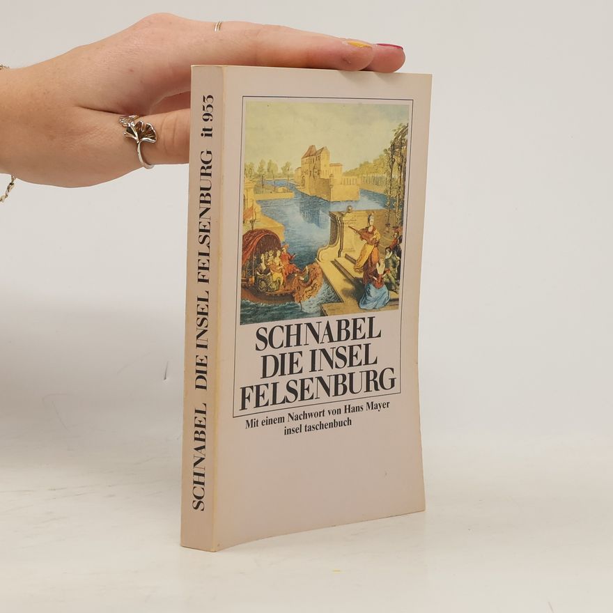 Johann Gottfried Schnabel Die Insel Felsenburg. Nachw. v. Hans Mayer