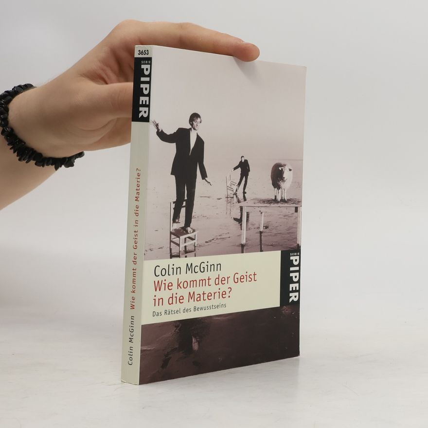 Colin McGinn Wie kommt der Geist in die Materie?
