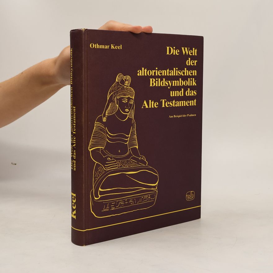 Othmar Keel Die Welt der altorientalischen Bildsymbolik und das Alte Testament