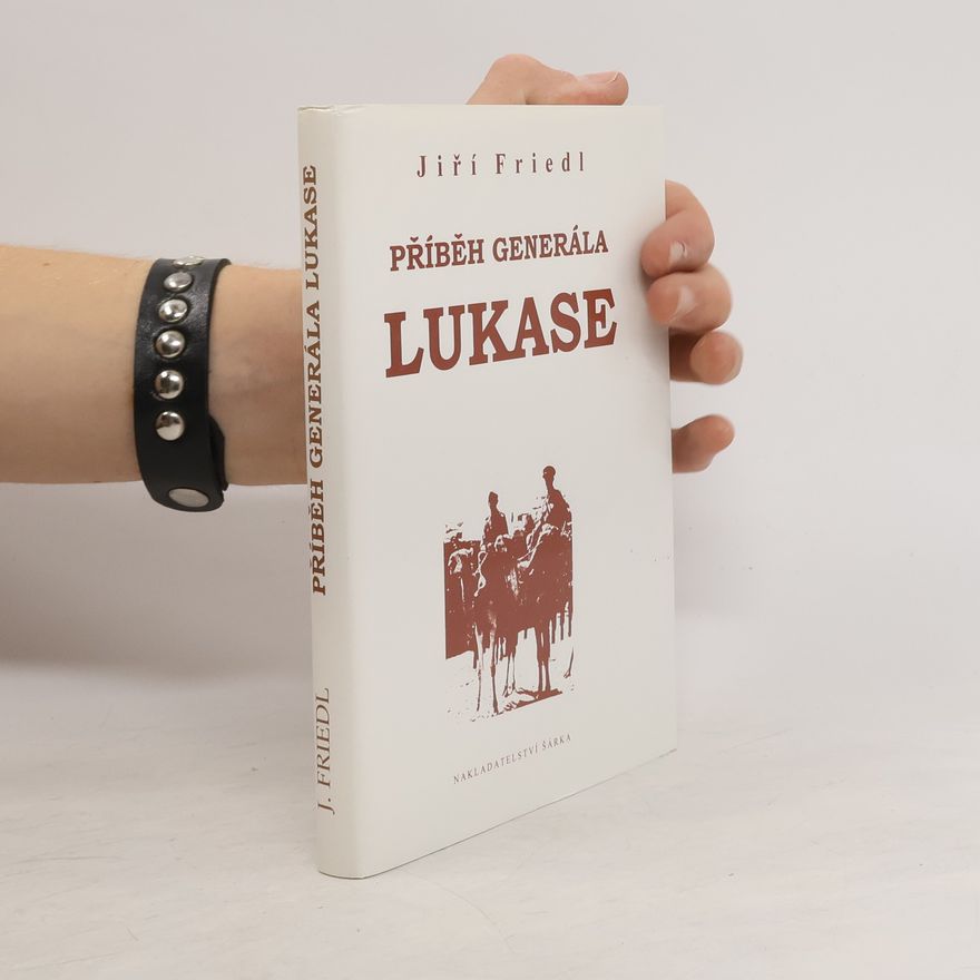 Jiri Friedl Příběh generála Lukase