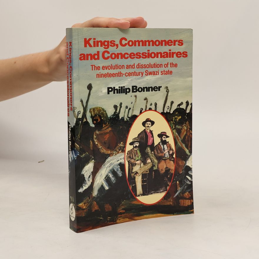 Philip Bonner Kings, Commoners and Concessionaires