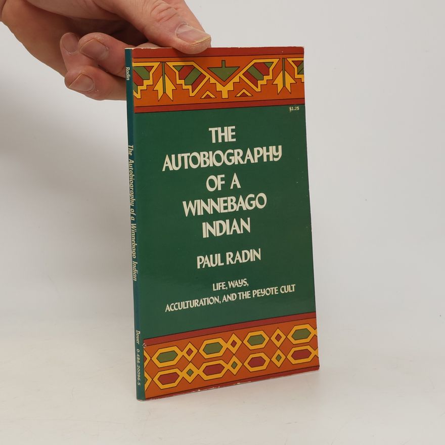 Paul Radin The Autobiography of a Winnebago Indian