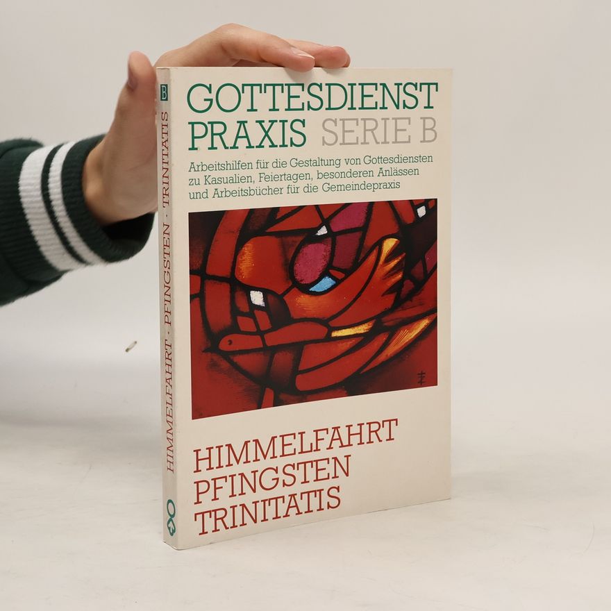 Erhard Domay Gottesdienstpraxis Serie B. Himmelfahrt, Pfingsten, Trinitatis.