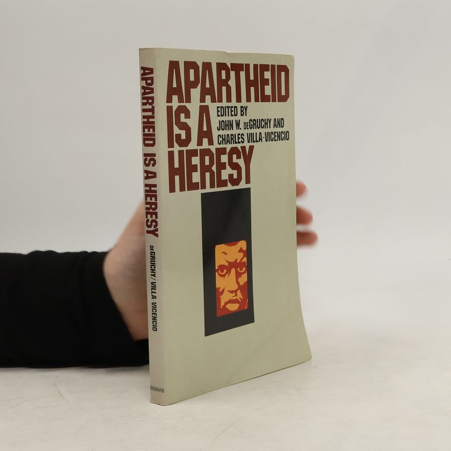John W. DeGruchy Apartheid Is a Heresy