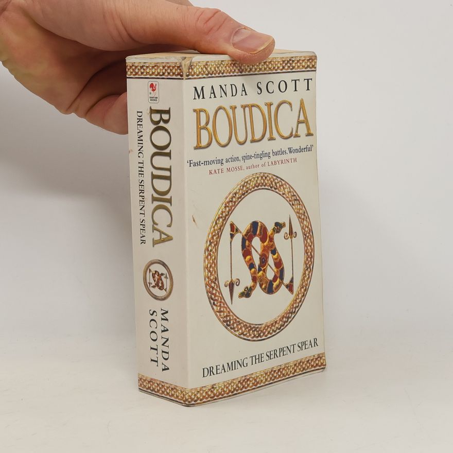 Manda Scott Boudica:Dreaming The Serpent Spear
