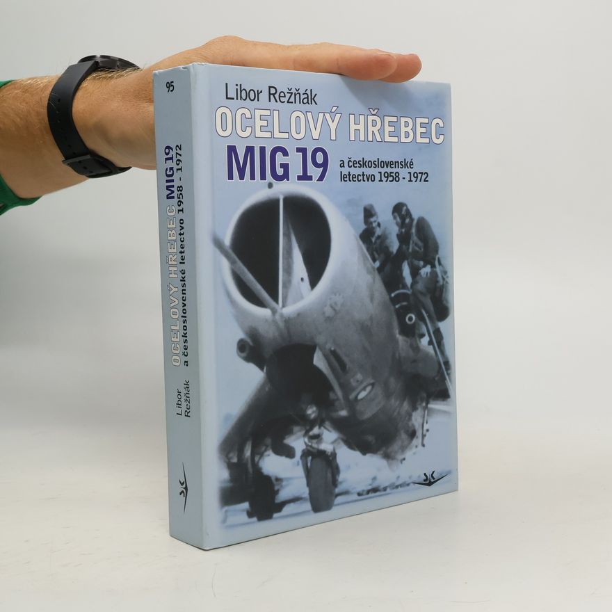 Libor Režňák Ocelový hřebec Mig-19 a československé letectvo 1958-1970