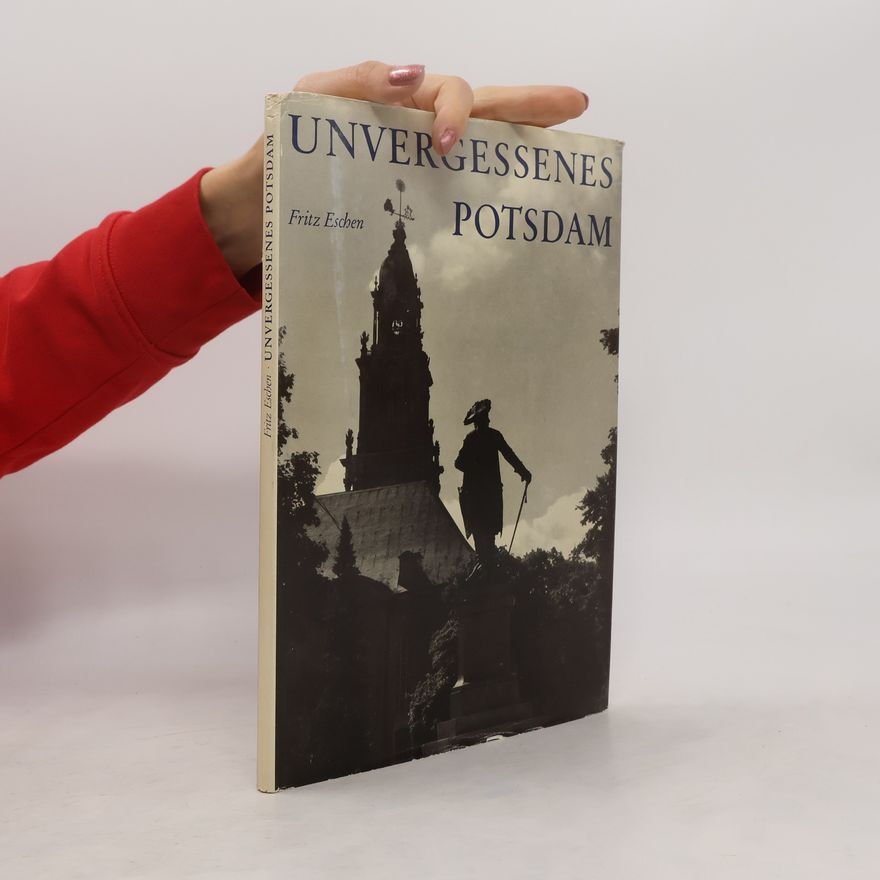 Fritz Eschen Unvergessenes Potsdam
