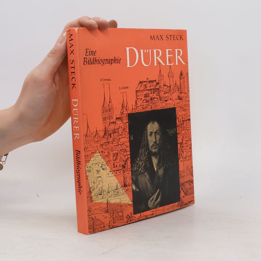Max Steck Dürer. Eine Bildbiographie