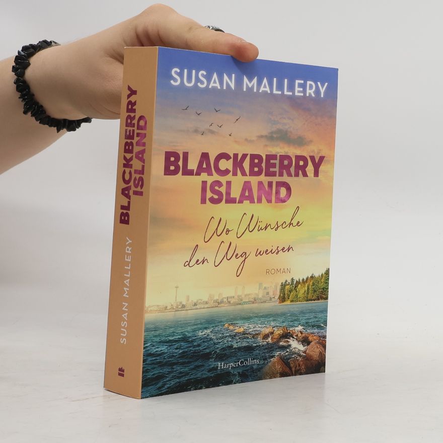 Susan Mallery Blackberry Island - Wo Wünsche den Weg weisen