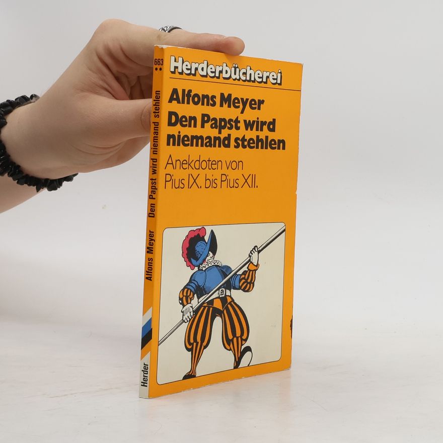 Alfons Meyer Den Papst wird niemand stehlen