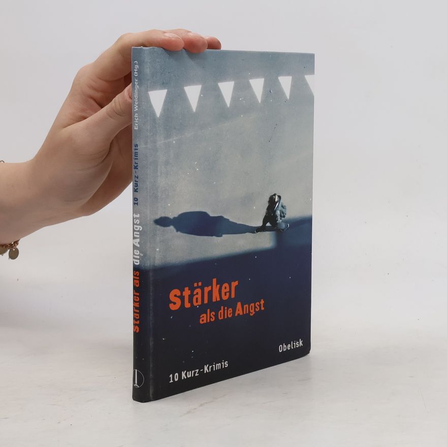 Erich Weidinger Stärker als die Angst