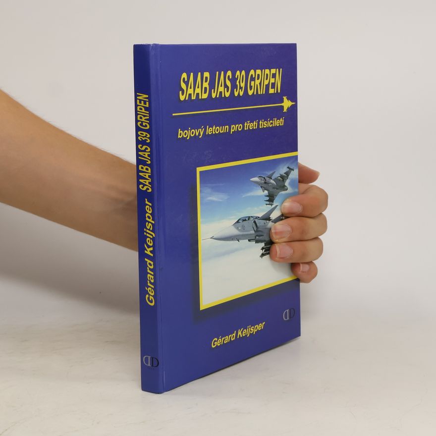 Gérard Keijsper Saab JAS 39 Gripen. Bojový letoun pro třetí tisíciletí