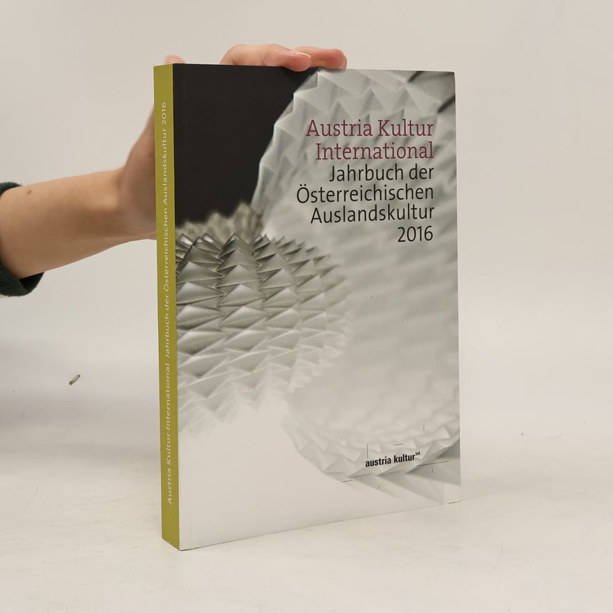 Teresa Indjein Austria Kultur International. Jahrbuch der Österreichischen Auslandskultur 2016