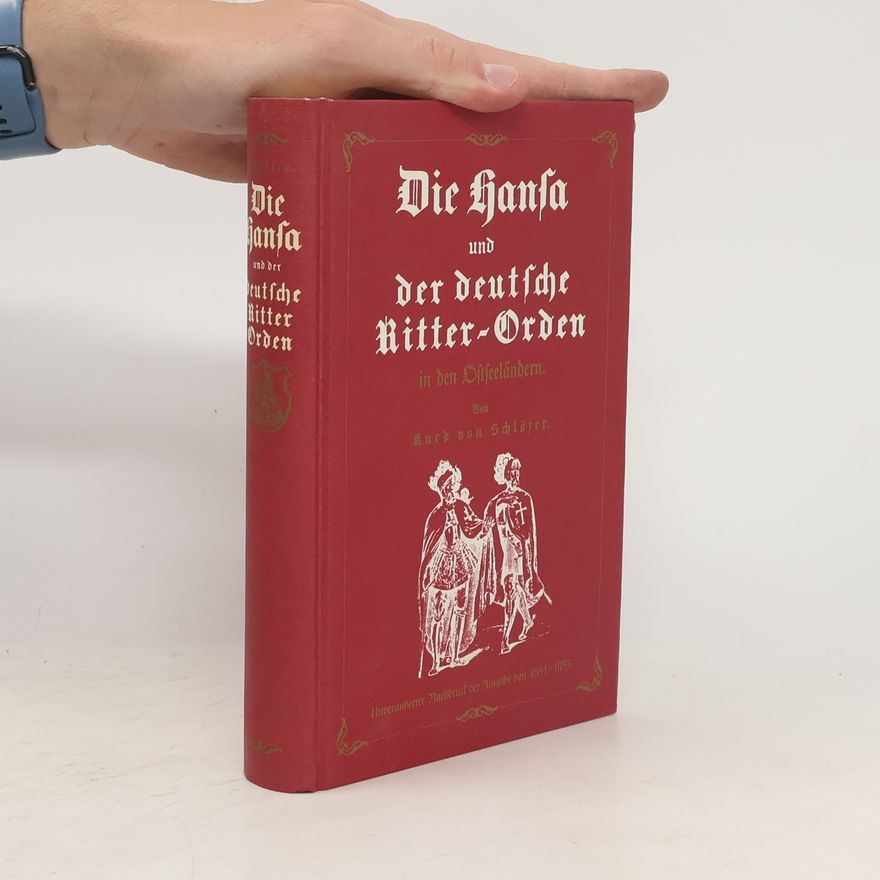 Kurd von Schlözer Die Hansa und der deutsche Ritter-Orden in den Ostseeländern
