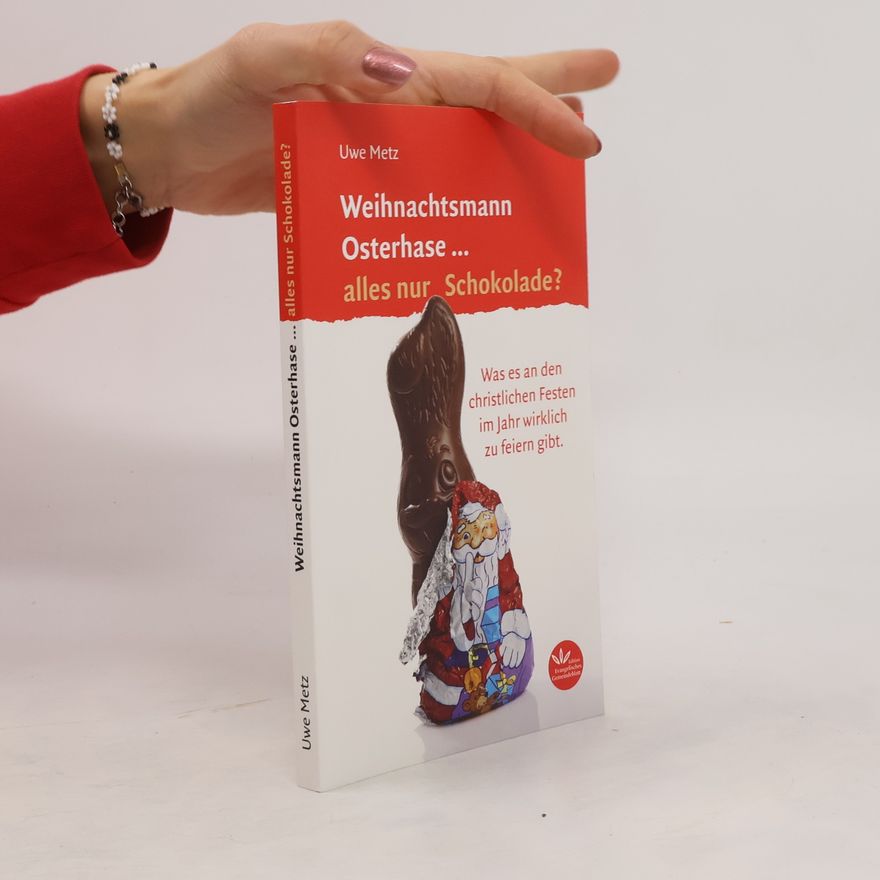 Uwe Metz Weihnachtsmann Osterhase ... alles nur Schokolade?