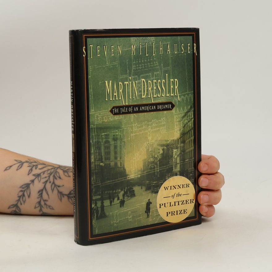 Steven Millhauser Martin Dressler
