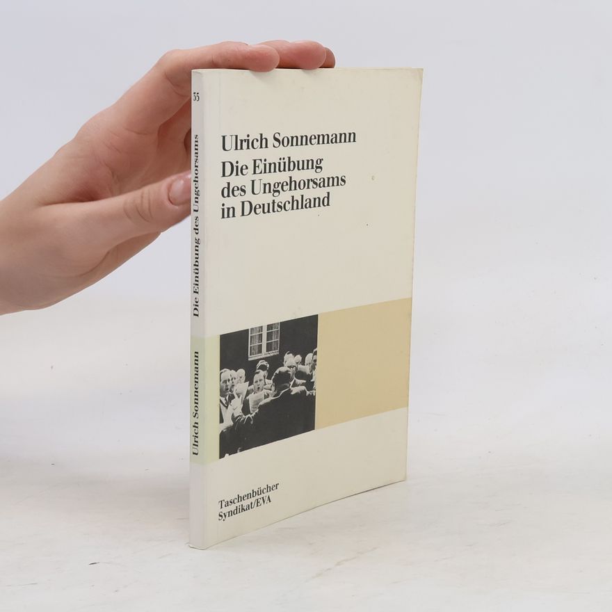 Ulrich Sonnemann Die Einübung des Ungehorsams in Deutschland