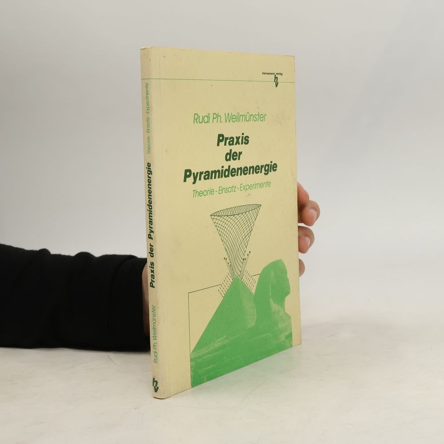 Rudi Ph. Weilmünster Praxis der Pyramidenenergie