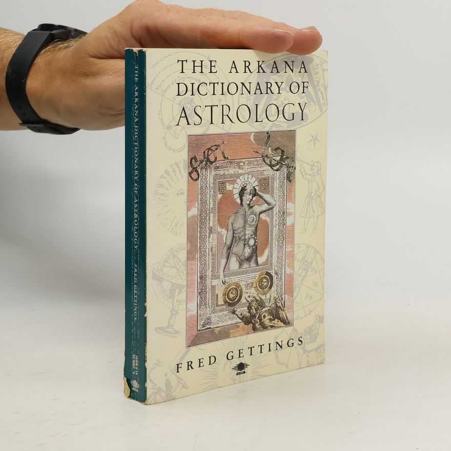 Fred Gettings The Arkana Dictionary of Astrology