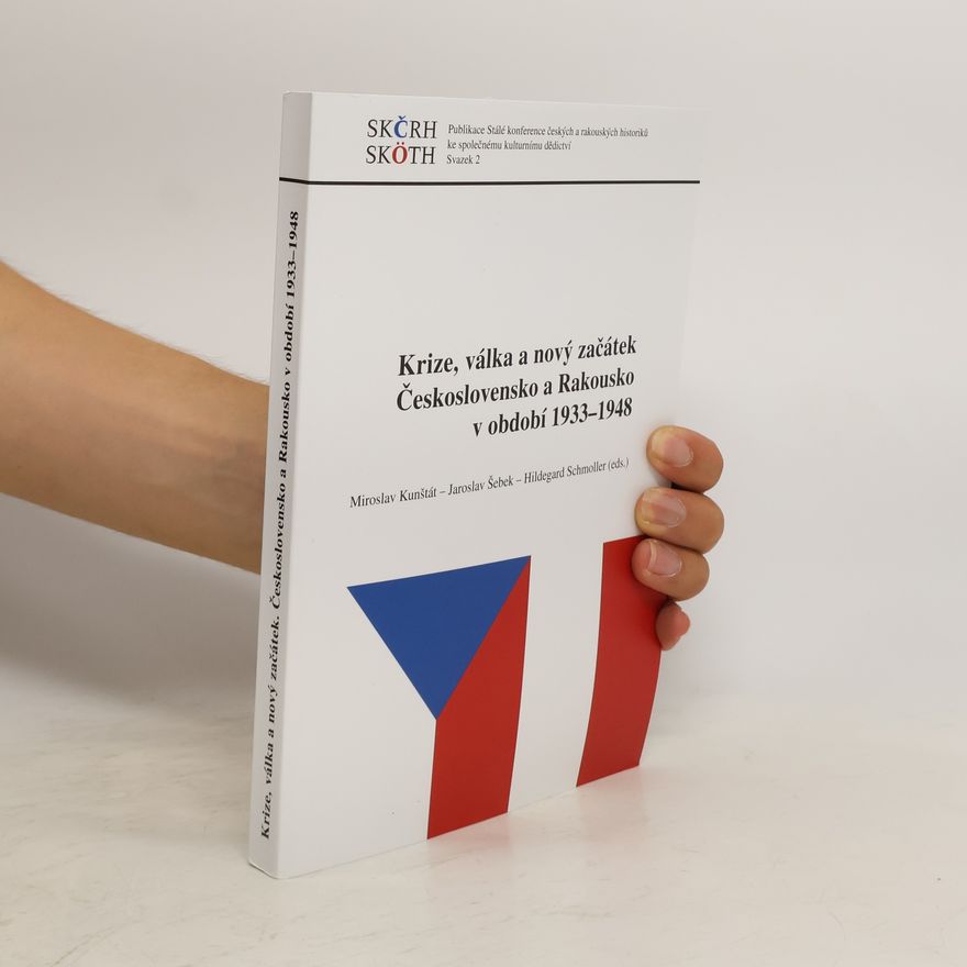 Hildegard Schmoller Krize, válka a nový začátek: Československo a Rakousko v období 1933 - 1948