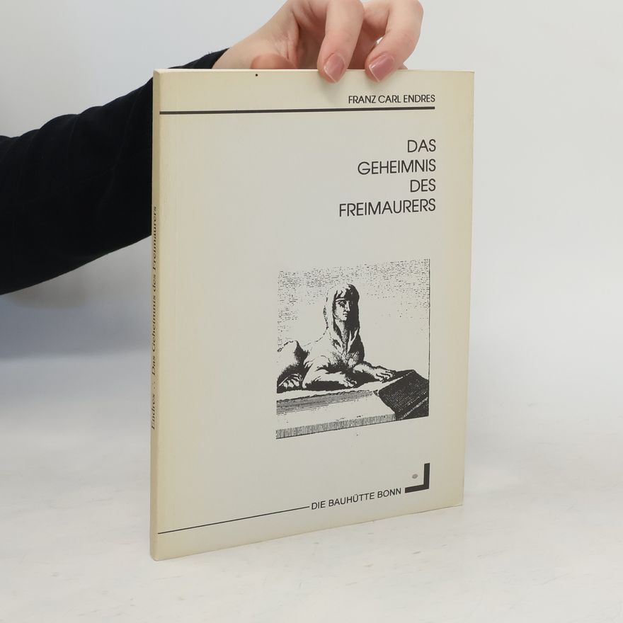 Franz Carl Endres Das Geheimnis des Freimaurers