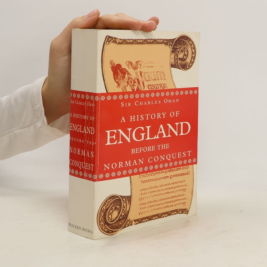 Charles Oman A History of England Before the Norman Conquest