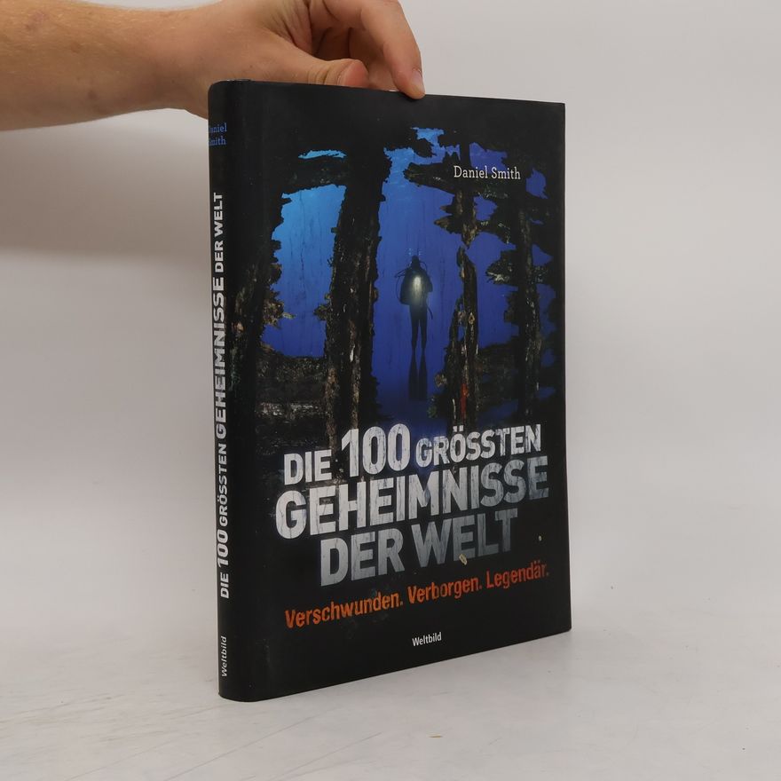Dan Smith Die 100 grössten Geheimnisse der Welt